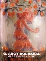 G. Argy-Rousseau: Glassware As Art : With a Catalogue Raisonne of the Pates De Verre by Janine Bloch-Dermant