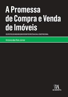 Livro A Promessa de Compra e Venda de Imóveis: Os Efeitos do Inadimplemento em Perspectiva Civil-constitucional (Monografias)