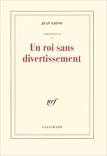 Amazon Fr Chroniques I Un Roi Sans Divertissement Giono Jean Livres