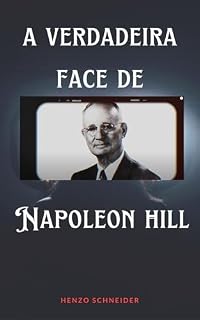 Livro A Verdade Sobre - Napoleon Hill: Desvendando o Charlatão Napoleon Hill