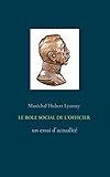 LE ROLE SOCIAL DE L'OFFICIER - un essai d'actualité (French Edition) by Hubert Lyautey