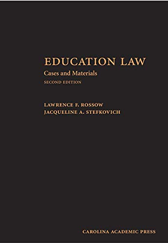 Education Law: Cases and Materials, Second Edition by Lawrence F. Rossow, Jacqueline A. Stefkovich