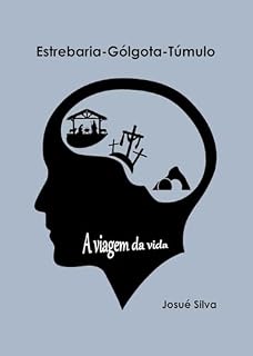 Livro Estrebaria-Gólgota-Túmulo: A viagem da vida