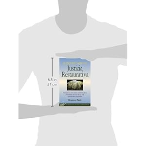 El Pequeno Libro De La Justicia Restaurativa: Principios De Una Justicia Trasnformadora Presentados Por Uno De Sus Mas Renombr