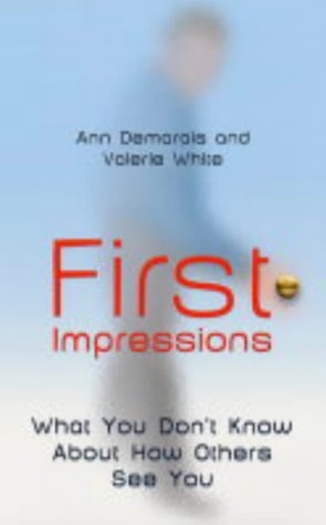First Impressions: What You Don't Know about How Others See You