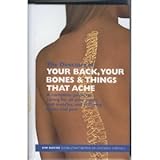 The Directory Of Your Back, Your Bones & Things That Ache: A Complete Guide to Caring For All Your J by 