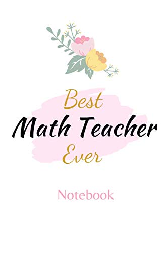 Best Math Teacher Ever Notebook: Watercolor Notebook Journal for Math Teachers 120 Pages - 6'' x 9'' Blank Diary