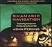 Shamanic Navigation: Shapeshifting Techniques from the Andes, the Yucatan, and Tibet