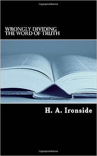 Wrongly Dividing The Word Of Truth: Ironside, H. A., Publications,  Crossreach: 9781973196921: Amazon.com: Books