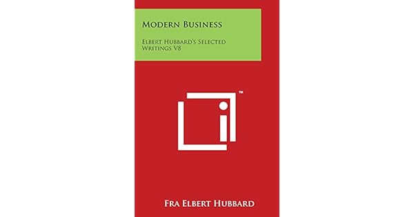 Modern Business Elbert Hubbards Selected Writings V8 By - 