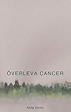 Överleva cancer (Swedish Edition) by Anita Börlin