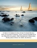 Paperback Ueber Verbreitung Und Verh?tung Der Augeneiterung Der Neugeborenen in Deutschland, Oesterreich-Ungarn, Holland Und in Der Schwiz Book