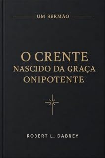 Livro O crente nascido da graça onipotente
