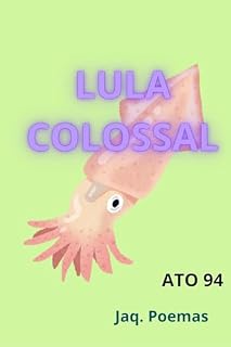 LULA COLOSSAL: ATO 94 (MARES)