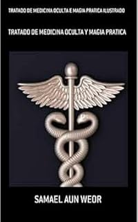 TRATADO DE MEDICINA OCULTA E MAGIA PRATICA ILUSTRADO : TRATADO DE MEDICINA OCULTA Y MAGIA PRATICA ILUSTRADO (grimoires Livro 5)