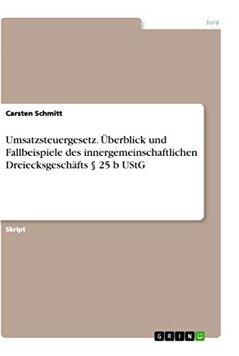 Umsatzsteuergesetz. Überblick und Fallbeispiele des innergemeinschaftlichen Dre…