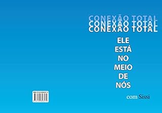 Livro CONEXÃO TOTAL ELE ESTÁ NO MEIO DE NÓS com Sissi