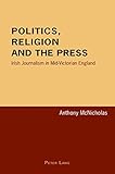 Politics, Religion and the Press: Irish Journalism in Mid-Victorian England by