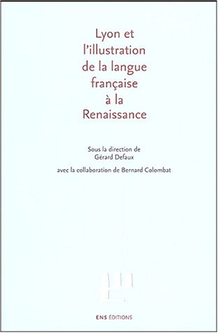 Lyon et l'illustration de la langue française à la Renaissance