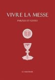 Vivre la messe : Paroles et gestes by 