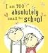 I Am Too Absolutely Small for School (Charlie and Lola)
