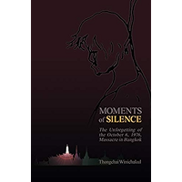 Moments of Silence: The Unforgetting of the October 6, 1976, Massacre in Bangkok book cover