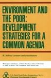 Environment and the Poor : Development Strategies for a Common Agenda, Leonard, H. Jeffrey, 0887387861