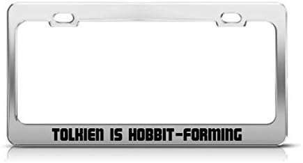 Greicmn TOLKIEN IS HOBBIT-FORMING Supportive Funny Custom METAL Tag License Plate Frame