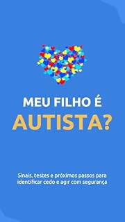 Livro Meu Filho é Autista?: Sinais, testes e próximos passos para identificar cedo e agir com segurança