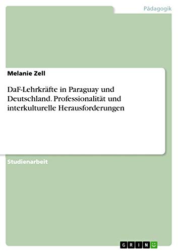 DaF-Lehrkräfte in Paraguay und Deutschland. Professionalität und interkulturell…