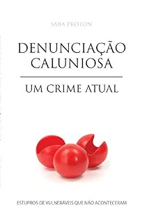 Livro Denunciação caluniosa, um crime atual: estupros de vulneráveis que não aconteceram