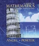A Survey of Mathematics with Applications, ((Custom Edition for Liberty University)) Taken From: 8th Edition a Survey of Mathematics with Applications, Allen R. Angel, 0536249733