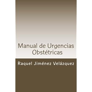 Manual de Urgencias Obstetricas: Obstetricia y Ginecología (Spanish Edition)