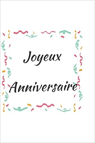 Joyeux Anniversaire Carnet De Notes 100 Pages Lignees Et Colorees Idee Cadeau D Anniversaire Homme Et Femme Message Pour Souhaiter Joyeux Anniversaire Notebook Cover 6 9 By Amazon Ae
