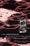 Life Underground : The Biology of Subterranean Rodents, , 0226467279