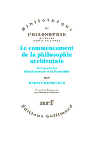 Le commencement de la philosophie occidentale : Interprétation d'Anaximandre et de Parménide by 