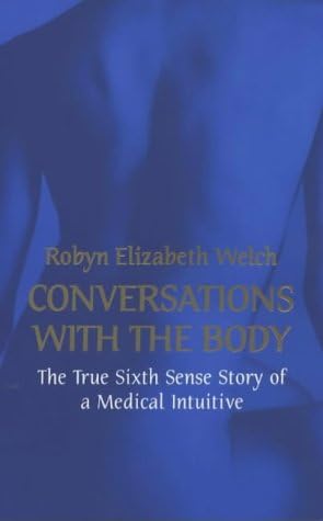 Conversations with the Body: The true sixth sense story of a medical intuitive