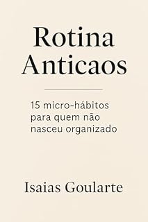 Livro Rotina Anticaos: 15 micro-hábitos para quem não nasceu organizado