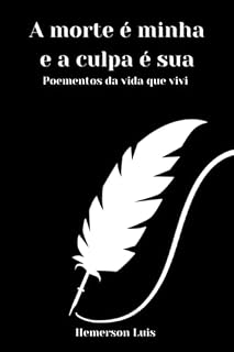 Livro A Morte É Minha E A Culpa É Sua