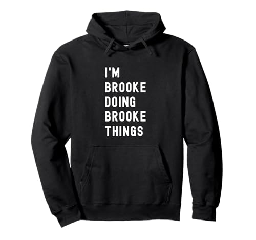I'm Brooke Doing Brooke Things Pullover Hoodie