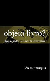 Livro Objeto Livro?: Fragmentados Registros de Ocorrências