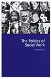 The Politics of Social Work, Powell, Fred, 0761964118