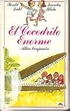 El Cocodrilo Enorme/Enormous Crocodile