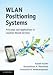 WLAN Positioning Systems: Principles and Applications in Location-Based Services
