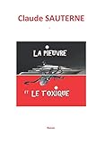 LA PIEUVRE ET LE TOXIQUE: Profession milliardaire (French Edition) by Claude SAUTERNE