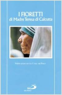 I Fioretti Di Madre Teresa Di Calcutta Jose Luis Gonzalez Balado Amazon Com Books