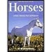 Horses, 3rd Edition: A Guide to Selection, Care, and Enjoyment by 