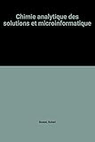 Image de Chimie analytique des solutions et microinformatique (French Edition)