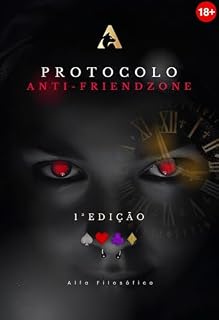 Livro Protocolo Anti-Friendzone: O Método Científico Para Nunca Mais Ser 'Só o Amigo' (Mesmo Sendo Tímido ou Bonzinho Demais)