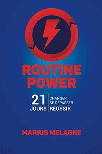 Routine Power: 21 jours pour réussir (French Edition) by Marius Melagne